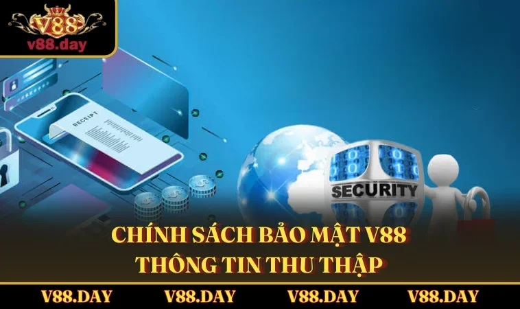 chinh sach bao mat v88 thong tin thu thap Chính sách bảo mật V88 thông tin thu thập