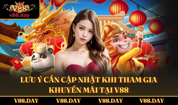 luu y can cap nhat khi tham gia khuyen mai tai v88 Lưu ý cần cập nhật khi tham gia khuyến mãi tại V88