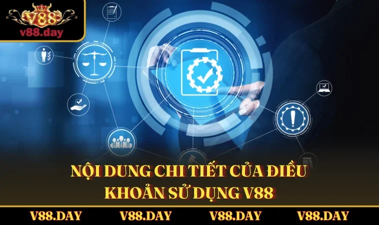 noi dung chi tiet cua dieu khoan su dung v88 Nội dung chi tiết của điều khoản sử dụng V88