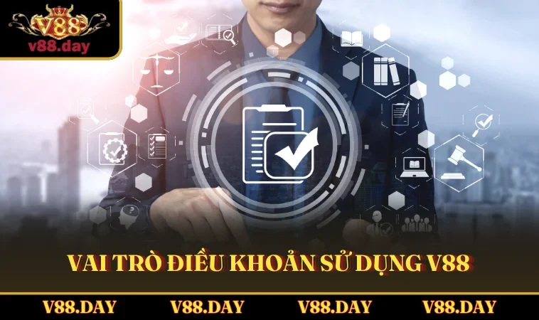 vai tro dieu khoan su dung v88 Vai trò điều khoản sử dụng V88