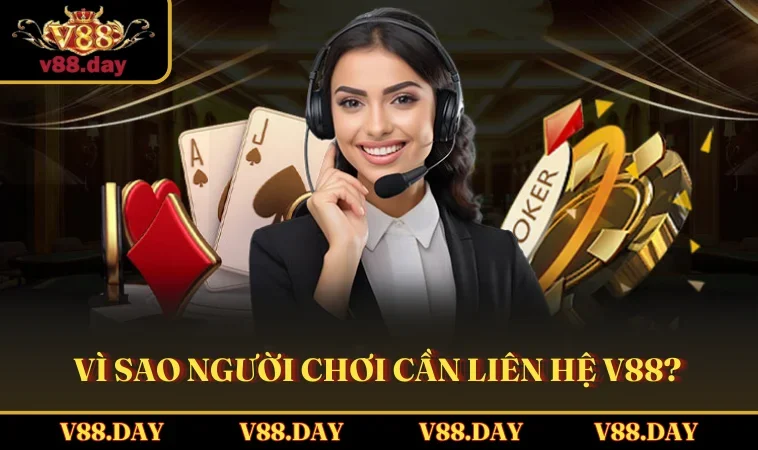 vi sao nguoi choi can lien he v88 Vì sao người chơi cần liên hệ V88?